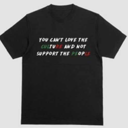 You Can’t Love The Culture Shirt